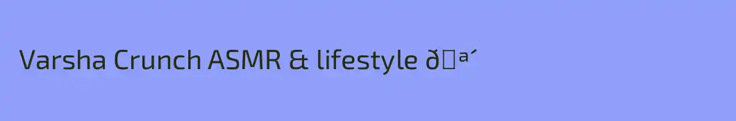  Varsha Crunch ASMR & lifestyle 🪴